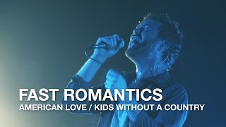 Video thumbnail of "Fast Romantics | American Love / Kids Without A Country | First Play Live"