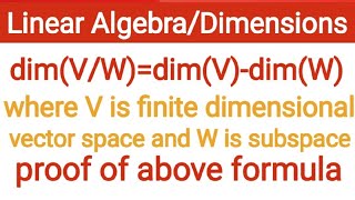 1. State and prove dim(V/W)= dim(V)-dim(W) where W is subspace of finite dimensional vector space V.