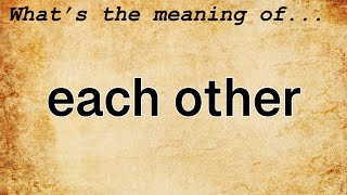 Each Other Meaning : Definition of Each Other