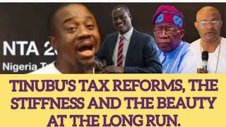 TINUBU'S TAX REFORMS, THE STIFFNESS AND THE BEAUTY AT THE LONG RUN.