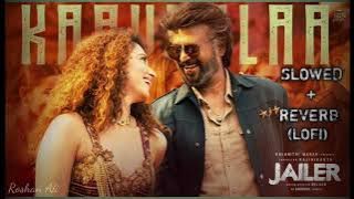 Kaavaalaa Slowed   Reverb (Lofi) | Superstar Rajnikanth & Tamannah | Jailer