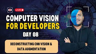 Day 8 - Deconstructing CNN Vision & Data Augmentation | Computer Vision for Developers