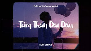 ♬ Tấm Thân Dãi Dầu (Lofi Lyrics) - Phát Huy T4 x Truzg x meChill