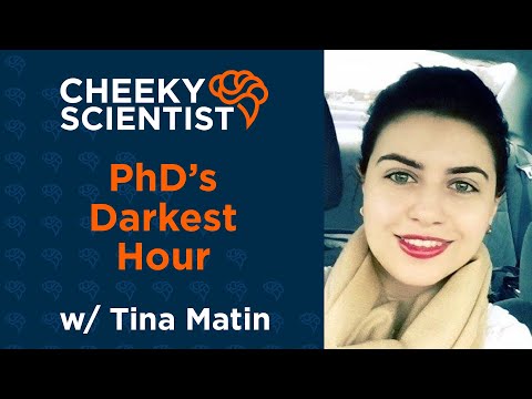 PhD's Darkest Hour: Tina Matin