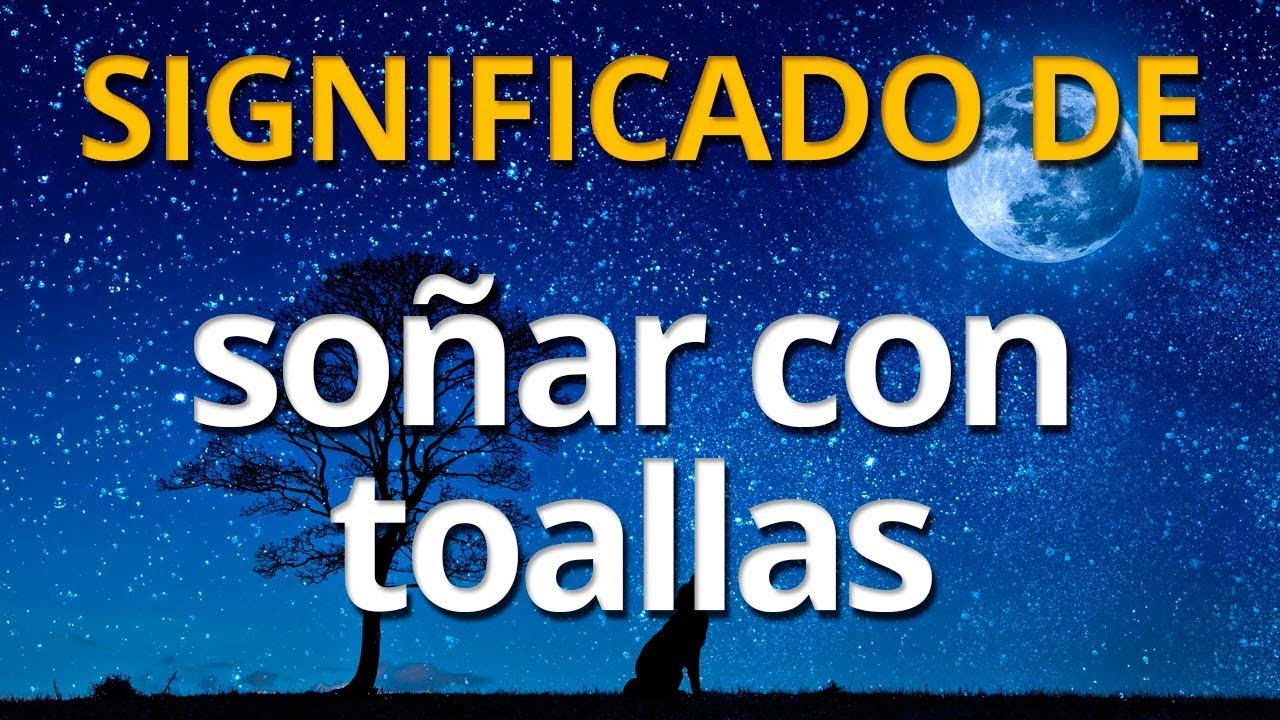 Qué significa soñar con toallas 💤 Interpretación de los Sueños YouTube