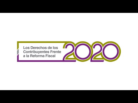 Foro: Los Derechos de los Contribuyentes Frente a la Reforma Fiscal 2020