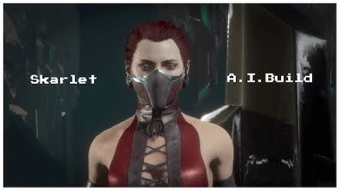 MK11:Skarlet A.I.Build!