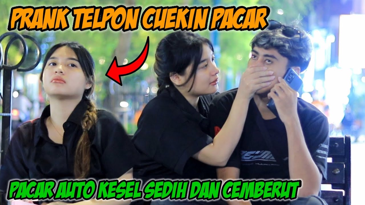 PRANK TELPON CUEKIN PACAR SAMPE KESEL, SEDIH DAN MARAH 😬