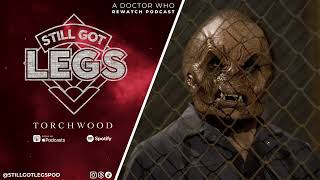Combat | Torchwood | Still Got Legs: A Doctor Who Rewatch Podcast
