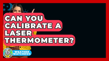Can You Calibrate A Laser Thermometer? - Weather Watchdog