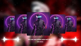 Dẫu Cho Anh Không Nhìn Thấy Remix || Nhạc Hot Tik Tok Remix 🥇Leon Official