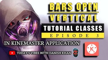 BARS OPEN VERTICAL | KINEMASTER TUTORIAL | TODAY