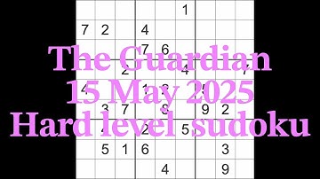 Sudoku solution – The Guardian 15 May 2025 Hard level