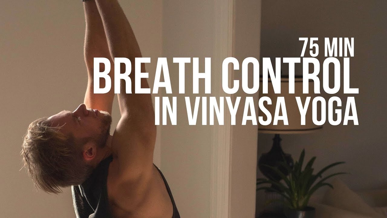 Bandhas, Breath Control and Pranayama within Vinyasa (75 min)