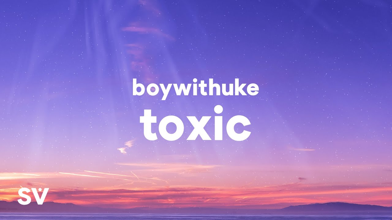 BoyWithUke - Toxic (Lyrics), ♫ BoyWithUke - Toxic Stream / Download : •  BoyWithUke • •  •  boy.with.uke/ •, By 𝑅𝒪𝒞𝒦𝒮𝒯𝒜𝑅 𝟣𝑀 𝒱