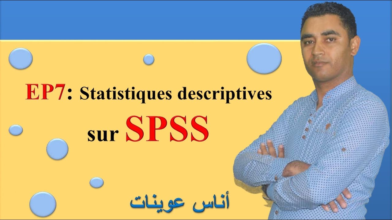 ep7 statistiques descriptives sur SPSS الإحصاء الوصفي على برنامج
