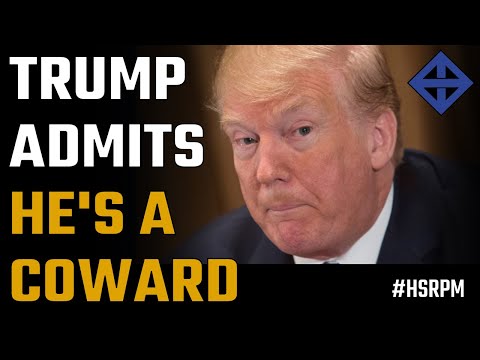 Donald Trump admits he's a coward