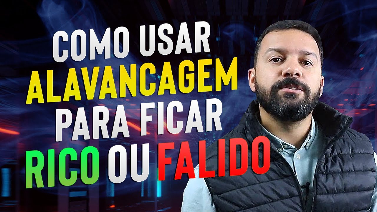 Como usar ALAVANCAGEM para ficar RICO ou FALIDO