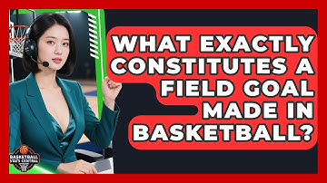 What Exactly Constitutes A Field Goal Made In Basketball? - Basketball Stats Central