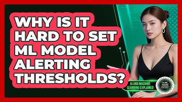 Why Is It Hard To Set ML Model Alerting Thresholds? - AI and Machine Learning Explained