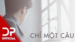 Đức Phúc - Chỉ Một Câu (Official Video)