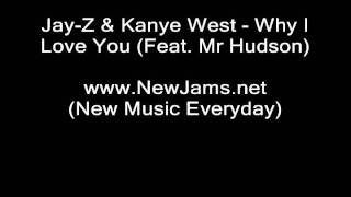 Jay-Z &amp; Kanye West - Why I Love You (Feat. Mr Hudson) NEW 2011