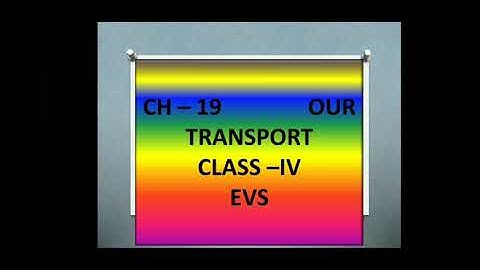Class IV / EVS / Lesson -19 Our Transport ( Module 2 )