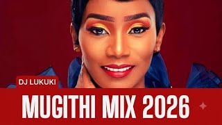 Joyce wa mama,Waithaka wa Jane MUGITHI Mix 2026 MUGITHI,GATUTURA,JOY WA MACHARIA,WANJA ASALI,TONNY