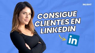 Cómo CONSEGUIR CLIENTES en Linkedin💸