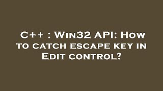 C++ : Win32 API: How to catch escape key in Edit control?
