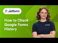 How to Check Google Forms History
