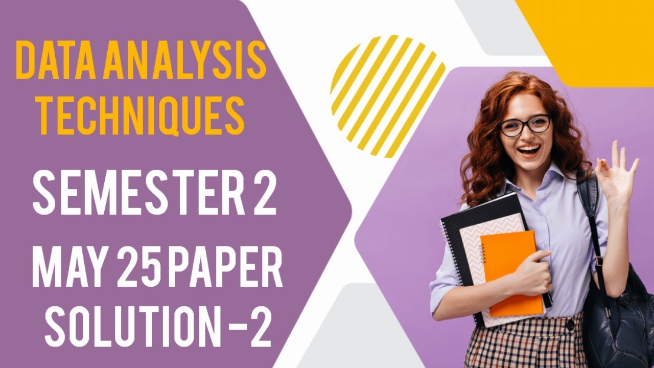 Data analysis techniques # semester 2 # may 2025 paper solution part 2 ...