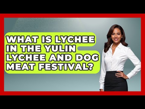 What Is Lychee In The Yulin Lychee And Dog Meat Festival Best Eats Worldwide 