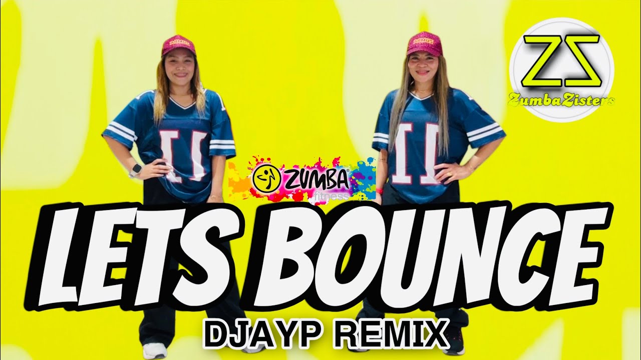 LET'S BOUNCE | DJAYP Remix | ZUMBAZISTERS | ZUMBA DANCEFITNESS