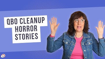 Scariest QuickBooks Cleanups I’ve Ever Seen