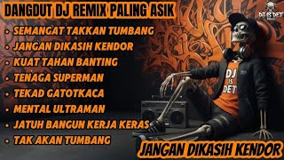 DANGDUT DJ REMIX PALING ASIK – JANGAN DIKASIH KENDOR (Lagu Semangat Kerja Full Bass 2025)