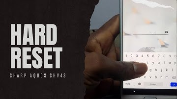 SHARP AQUOS SHV43 HARD  RESET