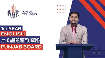 PGC Lectures-Inter Part I-Punjab Board - English - Lecture 1 - O Where Are You Going