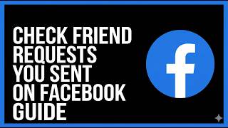 How to Check Friend Requests You Sent on Facebook [Step-by-Step Tutorial 2026] 📩👥