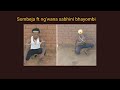 Sombeja Ft Ng Wana Sabhini Bhayombi