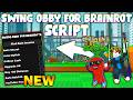 *NEW* Swing Obby for Brainrots! Script (PASTEBIN 2026) (FIND BEST , COLLECT CASH , UPGRADE ALL )