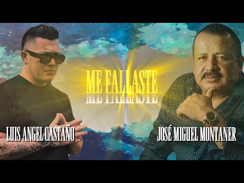 Me fallaste ❌ luis Angel ❌ José Miguel Montaner 