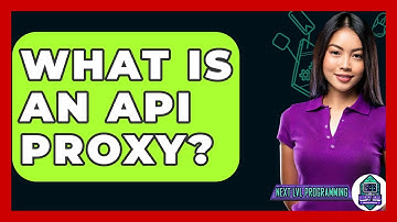 What Is An API Proxy? - Next LVL Programming