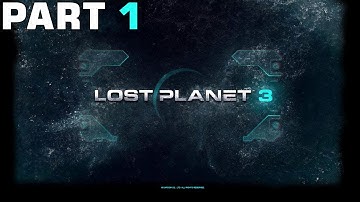 Lost Planet 3 Walkthrough - Part 1 Gameplay Playthrough MAXED OUT PC