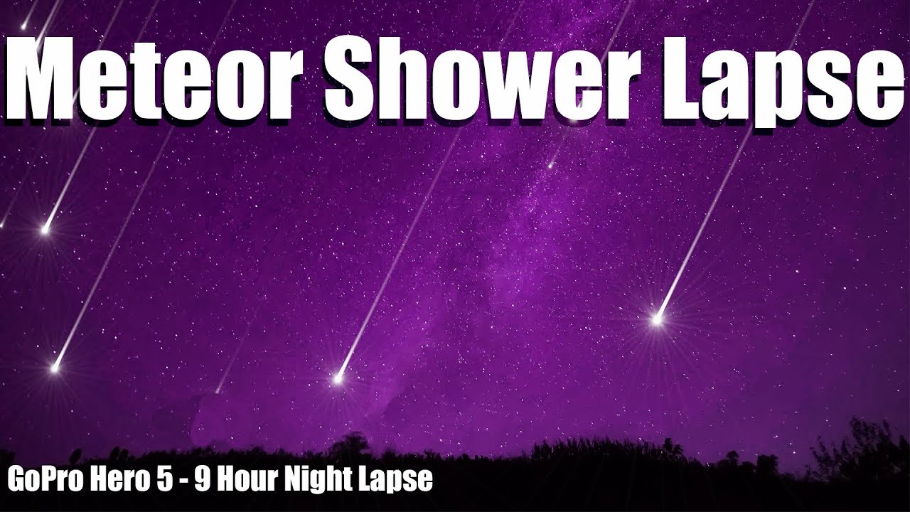 Meteor Shower Lapse 4K GoPro Hero 5 YouTube