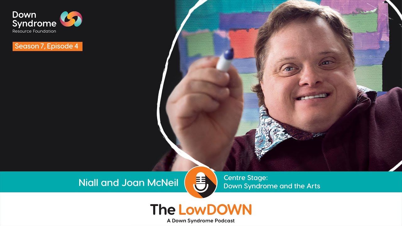 Centre Stage: Down Syndrome and the Arts (The LowDOWN Podcast, Ep 7-4 ...