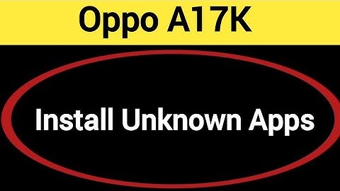 How to install unknown apps, install APK, third party app install kaise karen, Oppo A17k me app inst