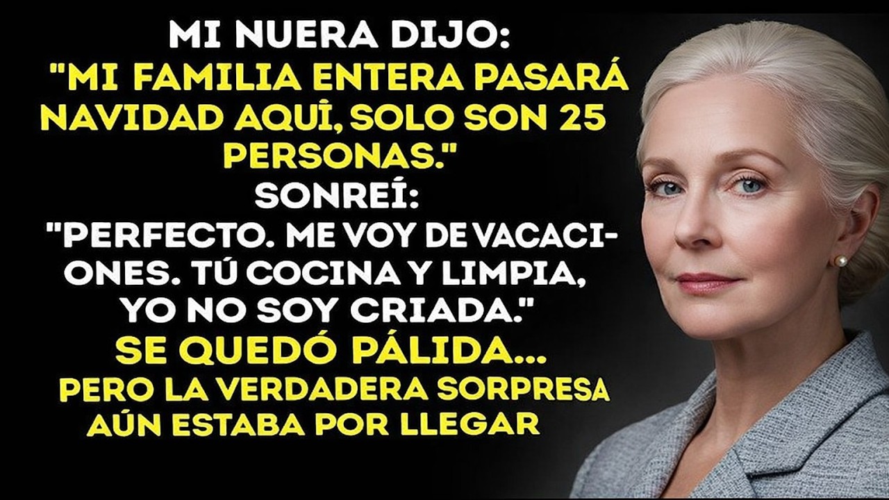 Mi nuera y sus 25 familiares vienen para Navidad? Perfecto — me voy de viaje. Que ellos se encarguen