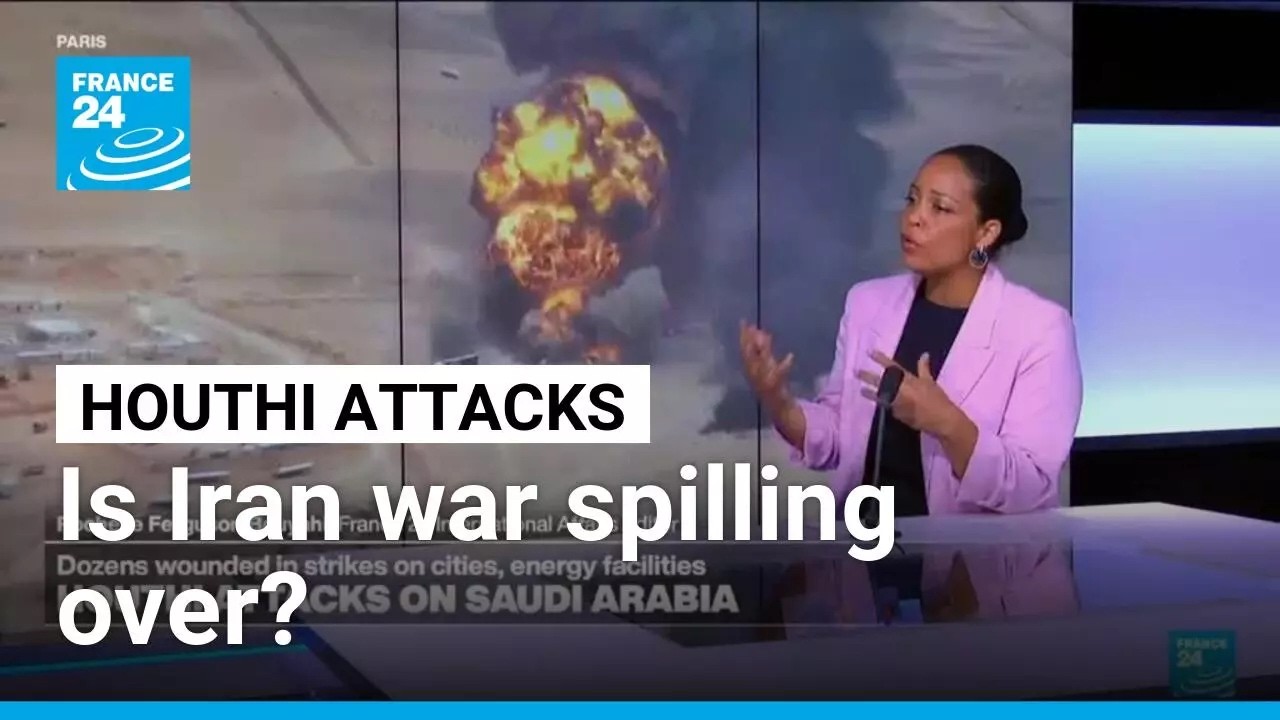 As Houthis attack Saudi Arabia, is Iran war escalating into regional conflict? • FRANCE 24 English