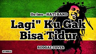 ILU IMU (i love you, i miss you) - Hati Band REGGAE COVER HVMBLE